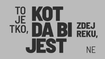 To je tko, kot da bi jest zdej reku, ne