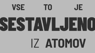 Vse to je sestavljeno iz atomov