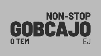 non-stop gobcajo o tem, ej
