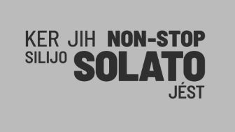ker jih non-stop silijo solato jest