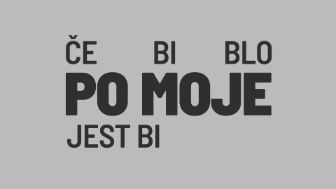 Če bi blo po moje, jest bi
