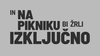 in na pikniku bi žrli izključno
